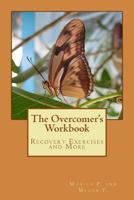 The Overcomer's Workbook: Recovery Exercises and More 1495269930 Book Cover
