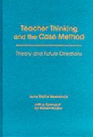 Teacher Thinking and the Case Method: Theory and Future Directions 0807732435 Book Cover