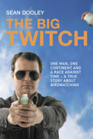 Big Twitch: One Man, One Continent, a Race Against Time-A True Story about Birdwatching 1741145287 Book Cover