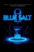 The blue salt trick: energy, virility and men's wellness after 30 B0FVF5WHFV Book Cover