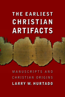 The Earliest Christian Artifacts: Manuscripts and Christian Origins 0802828957 Book Cover