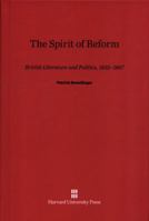 The Spirit of Reform: British Literature and Politics, 1832-1867 0674833155 Book Cover