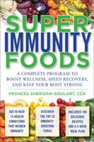 Super Immunity Foods: A Complete Program to Boost Wellness, Recover Faster, and Keep Your Body Strong 0071598820 Book Cover