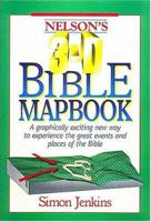 Nelson's 3-D Bible Mapbook: A Graphically Exciting New Way to Experience the Great Events and Places of the Bible 0840719647 Book Cover