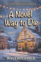 A Novel Way to Die B0H989W8TV Book Cover