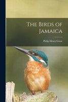 The Birds of Jamaica 101625492X Book Cover