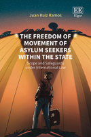 The Freedom of Movement of Asylum Seekers Within the State: Scope and Safeguards Under International Law 103535683X Book Cover