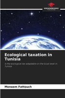 Ecological taxation in Tunisia: Is the ecological tax adaptable on the local level in Tunisia 620594362X Book Cover