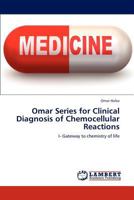 Omar Series for Clinical Diagnosis of Chemocellular Reactions: I- Gateway to chemistry of life 3659271012 Book Cover
