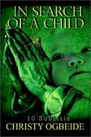 In Search of a Child: 10 Subtitle 1403324662 Book Cover