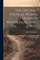 The Life And Poetical Works Of James Woodhouse 1021218812 Book Cover