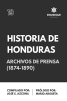 Historia de Honduras. Despachos de Archivos de Prensa 1874-1890 B0BGN87JRP Book Cover