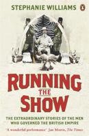 Running the Show: Governors of the British Empire 0141041218 Book Cover