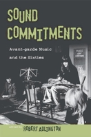 Sound Commitments: Avant-Garde Music and the Sixties 0195336658 Book Cover