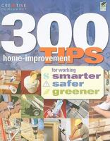 300 Home-Improvement Tips for Working Smarter, Safer, Greener 1580114903 Book Cover