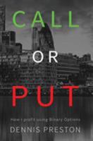 CALL or PUT: How I profit using Binary Options 3743980495 Book Cover