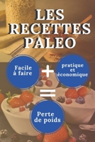 Les recettes paléo: Manger sainement tout en vous faisant plaisir avec facilité | Conseils et méthode pour aller rapidement vers vos objectifs. (French Edition) B088N45LJ7 Book Cover