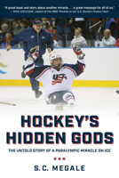 Hockey's Hidden Gods: The Untold Story of a Paralympic Miracle on Ice 153816664X Book Cover