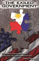 Exiled Government: The Philippine Commonwealth in the United States During the Second World War 1591024986 Book Cover
