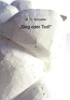 „Sieg oder Tod!" 3735740553 Book Cover