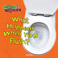 What Happens When You Flush? 1627177701 Book Cover