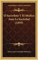 El Sacerdote Y El Medico Ante La Sociedad (1859) 1270880594 Book Cover