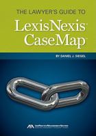 The Lawyer's Guide to LexisNexis CaseMap 1616320990 Book Cover