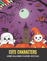 Cute Characters: Jumbo Halloween Coloring Spectacle, 50 pages, 8.5x11 inches B0CGKV431F Book Cover