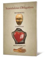 Scandalous Obligation: Rethinking Christian Responsibility 0834126125 Book Cover