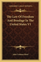 The Law of Freedom and Bondage in the United States V1 1163131261 Book Cover