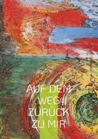 Auf dem Weg zurück zu mir: Poeme und Gedichte mit Gemälden von Tony Caulfield 3755768003 Book Cover