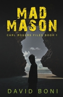 Mad Mason (Carl Rogers Files) 482414695X Book Cover