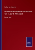 Die Historischen Volkslieder Der Deutschen Vom 13. Bis 16. Jahrhundert: Bd. 1471-1507, Zweiter Band 1019088737 Book Cover