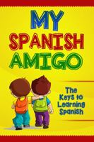 My Spanish Amigo: The keys to learning Spanish 0996208488 Book Cover