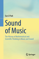 Sound of Music: The History of Mathematical and Scientific Thinking in Music and Sound 9819514339 Book Cover