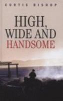 High, Wide and Handsome 1405681802 Book Cover