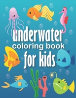 Underwater Coloring Book For Kids: Underwater Coloring Book For Kids Is A Fun Beginner Preschool Activity Workbook for 2, 3 and 4 year olds and kindergarten, 64 pages - Perfect siz 8.5 x 11 inches B0915Q94LR Book Cover
