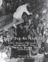 From Pop to the Pit: LAPL Photo Collection Celebrates the Los Angeles Music Scene, 1978-1989 0692703292 Book Cover