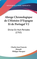 Abrege Chronologique de L'Histoire D'Espagne Et de Portugal V2: Divise En Huit Periodes (1765) 1165952114 Book Cover