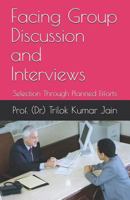 Facing Group Discussion and Interviews: Selection Through Planned Efforts 1794357521 Book Cover