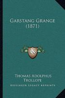 Garstang Grange: A Novel (Classic Reprint) 134329973X Book Cover