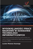 Wysokiej JakoSci Prace Naukowe W Dziedzinie Technologii Informatycznych (Polish Edition) 620982501X Book Cover