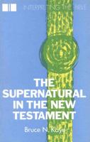 The Supernatural in the New Testament (Interpreting the Bible) 071882234X Book Cover