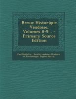 Revue Historique Vaudoise, Volumes 8-9... 1295374897 Book Cover