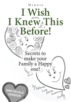 I wish I knew this before! (Grayscale): Secrets to make your Family a Happy One! 1763731928 Book Cover