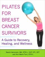 Pilates for Breast Cancer Survivors: A Guide to Recovery, Healing, and Wellness 1936303574 Book Cover