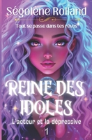 Reine des Idoles: L'acteur et la dépressive (French Edition) 2959721802 Book Cover