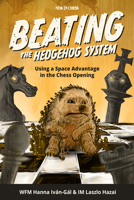 Beating the Hedgehog System: Using a Space Advantage in the Chess Opening 9493257738 Book Cover