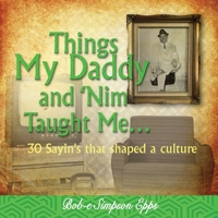 Things My Daddy and Nim Taught Me 0998776629 Book Cover