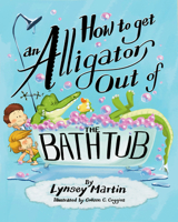 How to Get an Alligator Out of the Bathtub (How to Get an Alligator, 1) 1960616226 Book Cover